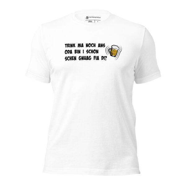 T-Shirt - Trink ma noch ans oda bin i schon schen gnuag fia di? – Bild 2